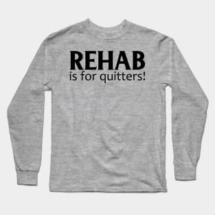 Sometimes It's Good To Be A Quitter! Long Sleeve T-Shirt